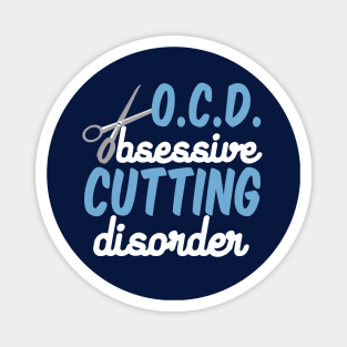 Funny Hair Stylist Obsessive Cutting Disorder Magnet